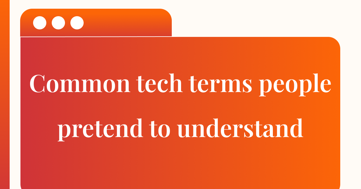 recent post image:Common tech terms people pretend to understand
